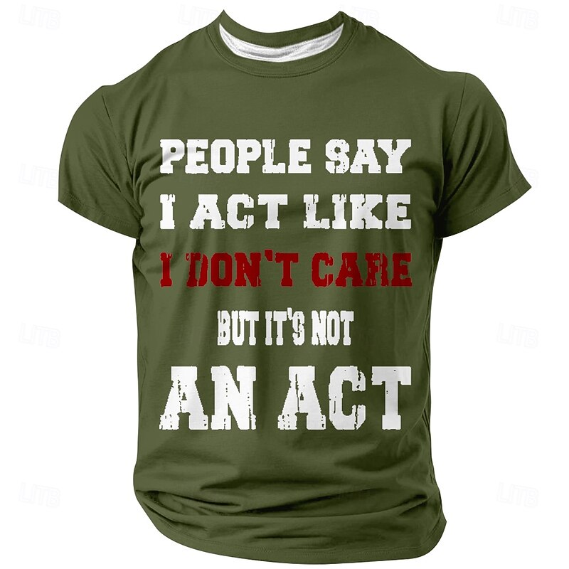 Men's Funny Sarcastic Graphic T-Shirt - 'I Don't Care It's Not An Act' Attitude Quote Short Sleeve Tee2