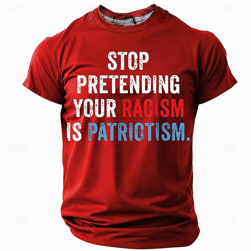 "Stop Pretending Your Racism Is Patriotism" Men's Graphic T-Shirt - Short Sleeve Statement Tee3