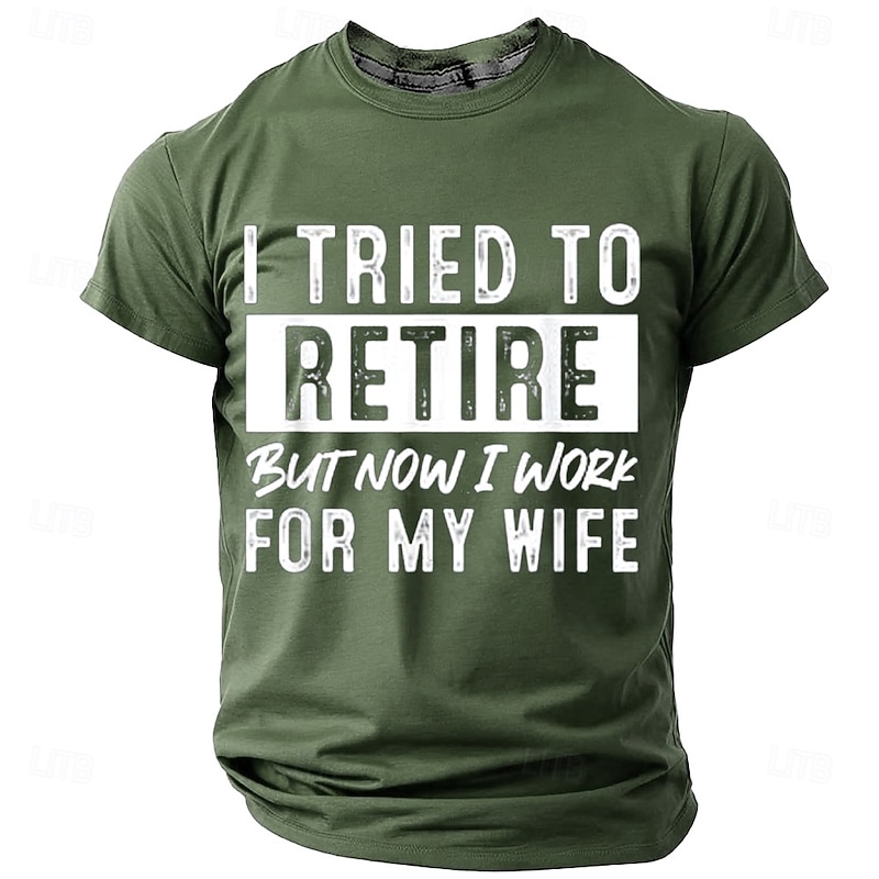 "I Tried to Retire But Now I Work For My Wife" Funny Men's Graphic T-Shirt, Husband Retirement Humor, Short Sleeve2