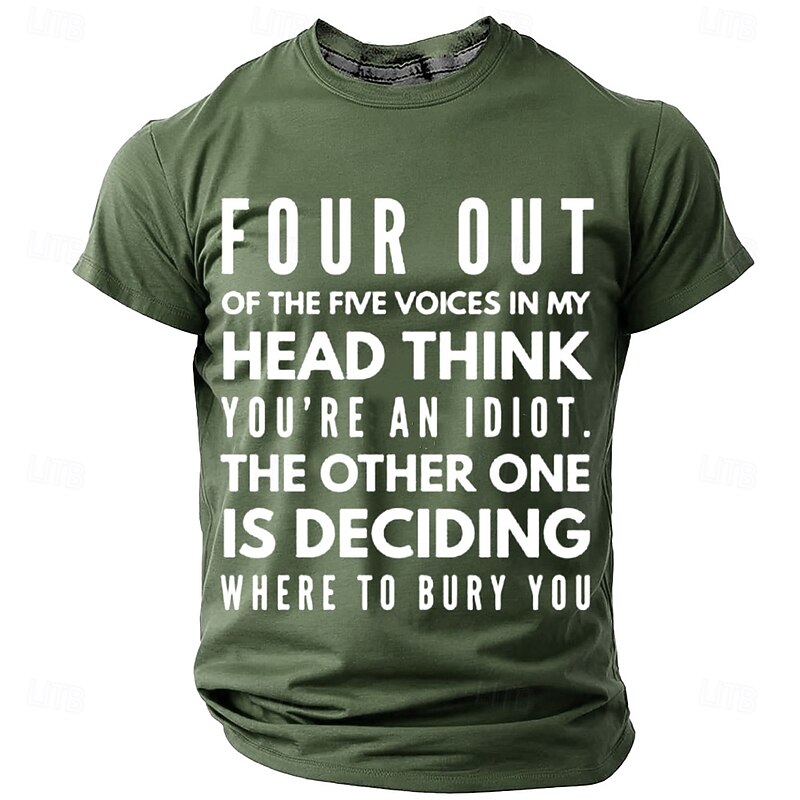 Mens T-Shirt Funny Sarcastic Graphic Novelty - 'Four Voices In My Head Think You're An Idiot, Bury You' Quote