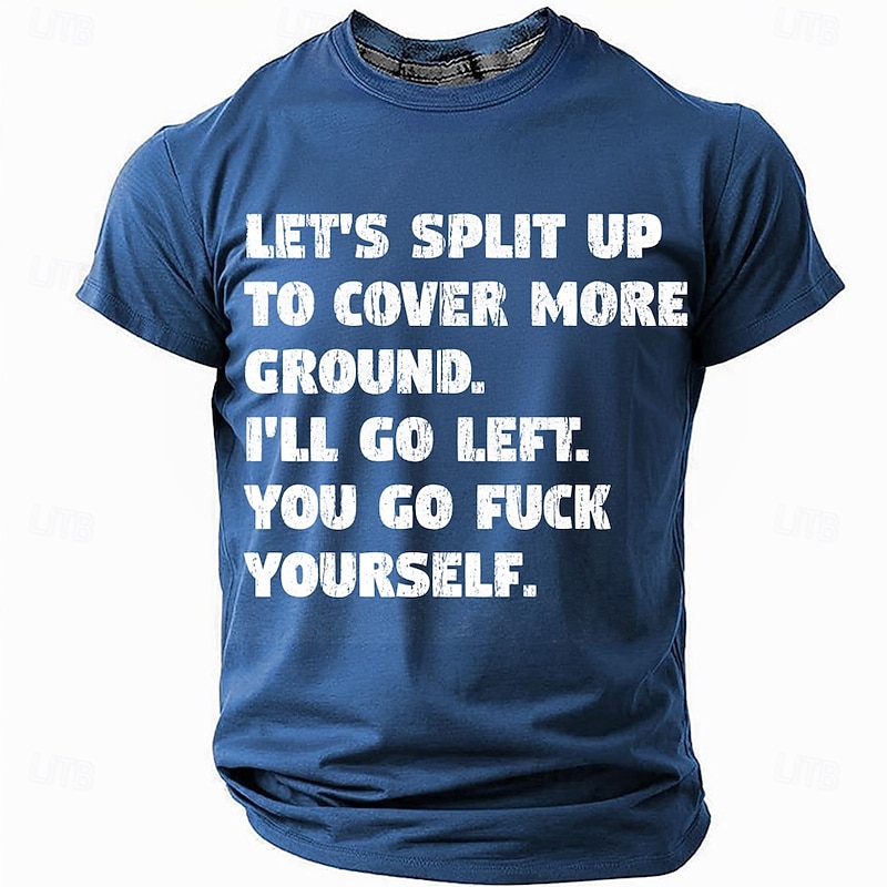 Men's Offensive Work Humor Graphic T-Shirt | "Let's Split Up, You Go F**k Yourself" Quote Tee2