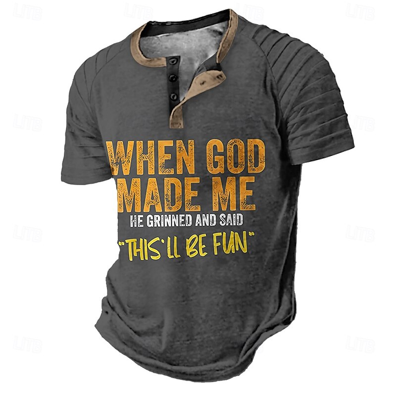 Men's Tee Graphic Short Sleeve Henley 'When God Made Me He Grinned And Said This'll Be Fun'2