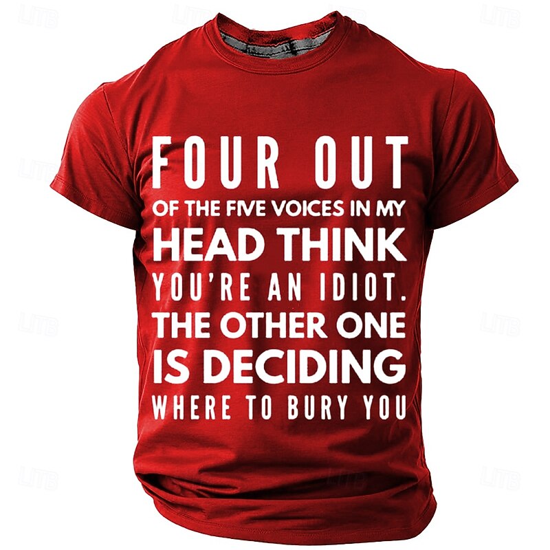 Mens T-Shirt Funny Sarcastic Graphic Novelty - 'Four Voices In My Head Think You're An Idiot, Bury You' Quote3