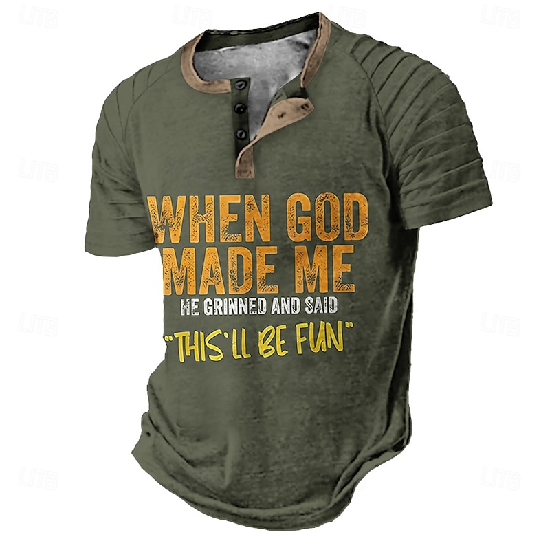Men's Tee Graphic Short Sleeve Henley 'When God Made Me He Grinned And Said This'll Be Fun'3