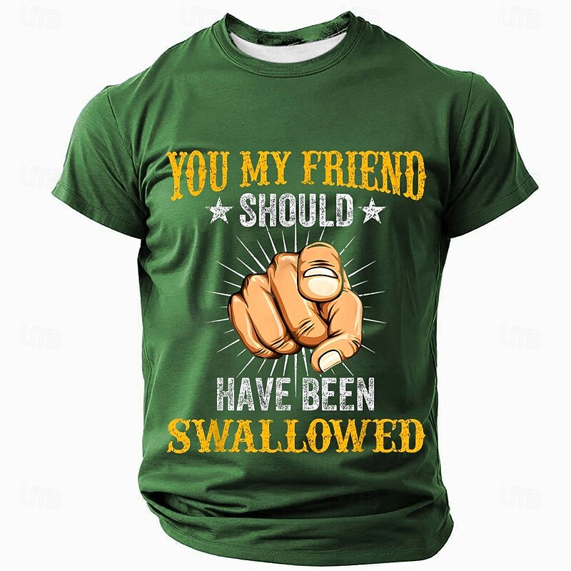 Mens Graphic T-Shirt - Funny 'YOU MY FRIEND SHOULD HAVE BEEN SWALLOWED' Wordplay Short Sleeve Tee4