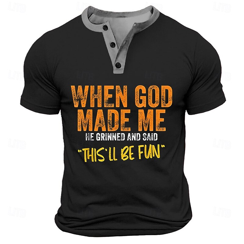 Men's Funny Henley Neck T-Shirt: 'When God Made Me This'll Be Fun' Lifestyle Humor Graphic Print4