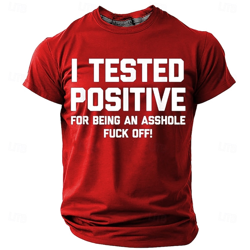 Men's T-Shirt Funny Offensive Graphic Short Sleeve Tee with 'I Tested Positive For Being An Asshole Fuck Off!' Sarcastic Novelty Design3