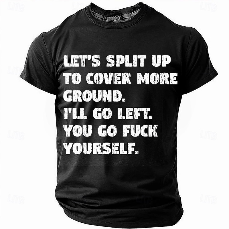 Men's Offensive Work Humor Graphic T-Shirt | "Let's Split Up, You Go F**k Yourself" Quote Tee4