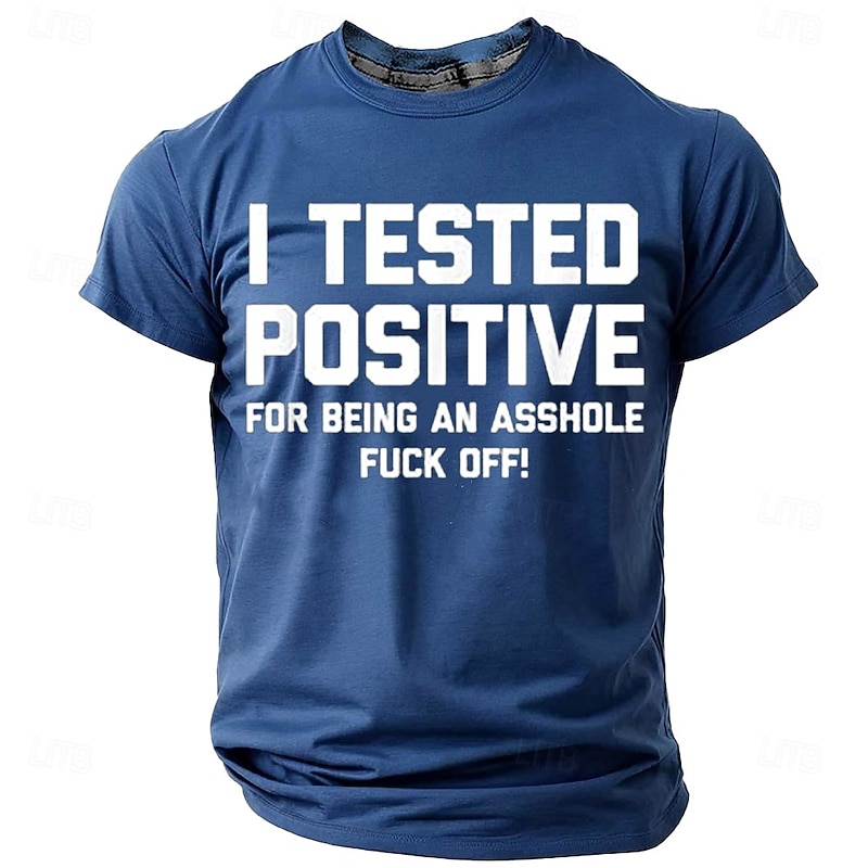 Men's T-Shirt Funny Offensive Graphic Short Sleeve Tee with 'I Tested Positive For Being An Asshole Fuck Off!' Sarcastic Novelty Design