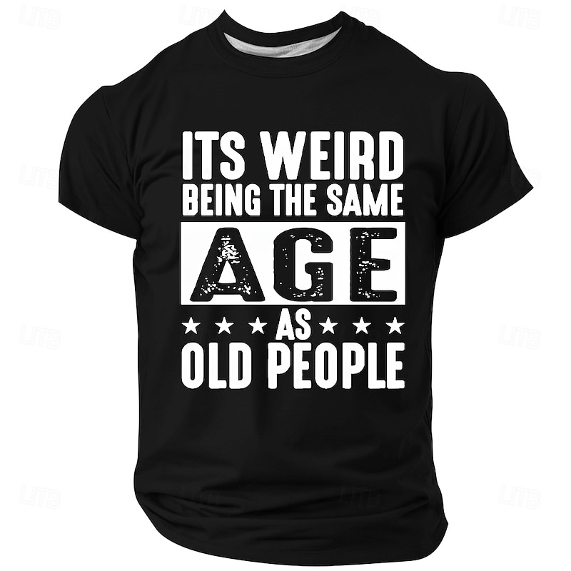 Men's Funny Graphic T-Shirt - 'It's Weird Being The Same Age As Old People' Sarcastic Aging Humor Tee4