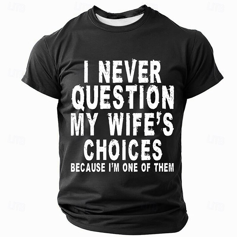 Men's Funny Husband Graphic T-Shirt: 'I Never Question My Wife's Choices' Relationship Humor Tee2