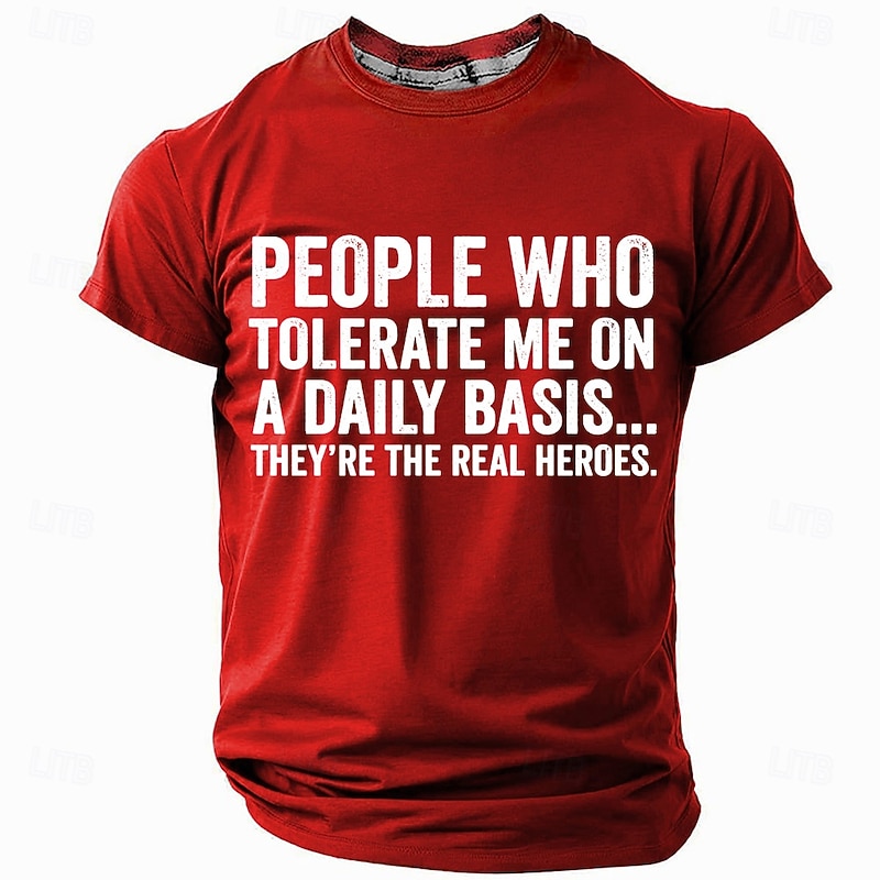 Men's Funny Graphic Short Sleeve T-Shirt: Red 'People Who Tolerate Me' Real Heroes Quote2