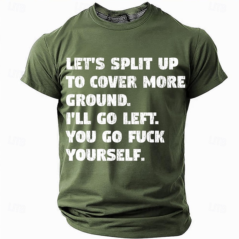 Men's Offensive Work Humor Graphic T-Shirt | "Let's Split Up, You Go F**k Yourself" Quote Tee3