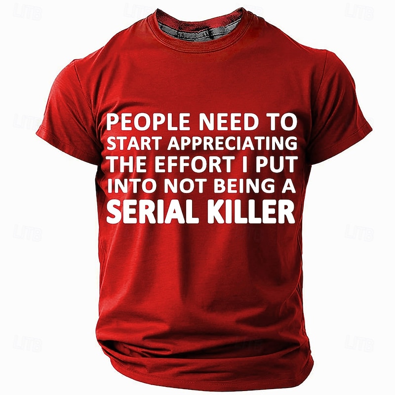 Men's Funny Graphic T-Shirt - "Effort Not To Be A Serial Killer" Dark Humor Short Sleeve Lifestyle Quote3