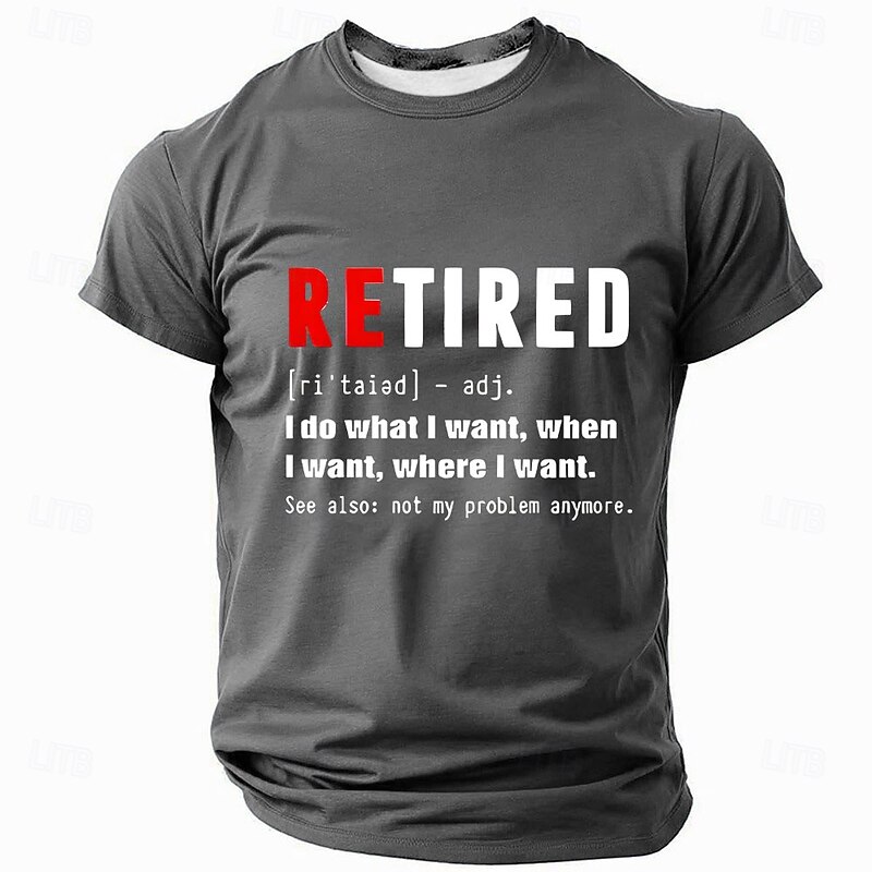 Retired Men's Funny T-Shirt - "I Do What I Want, Not My Problem Anymore" Definition Graphic Tee3