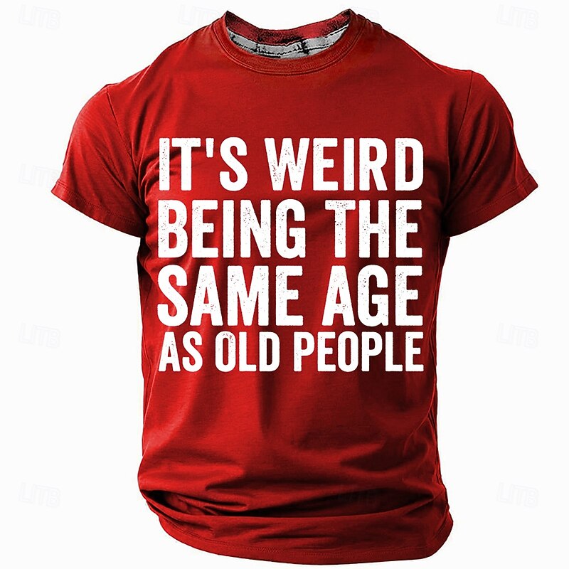 Men's Short Sleeve Graphic T-Shirt - "It's Weird Being The Same Age As Old People" Funny Lifestyle Aging Gift2