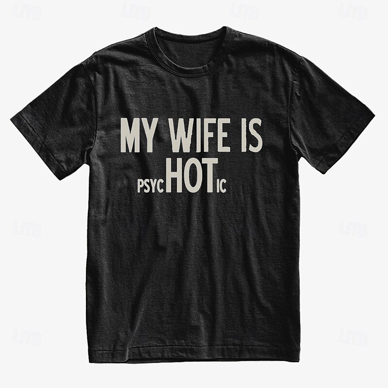 Men's Funny T-Shirt - My Wife Is Hot Psychotic Marriage Humor Graphic2