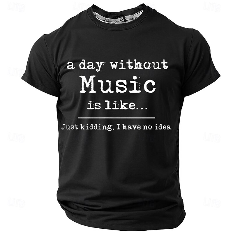 Men's Funny Music Lover Graphic T-Shirt - "A Day Without Music Is Like... I Have No Idea" Short Sleeve Tee4