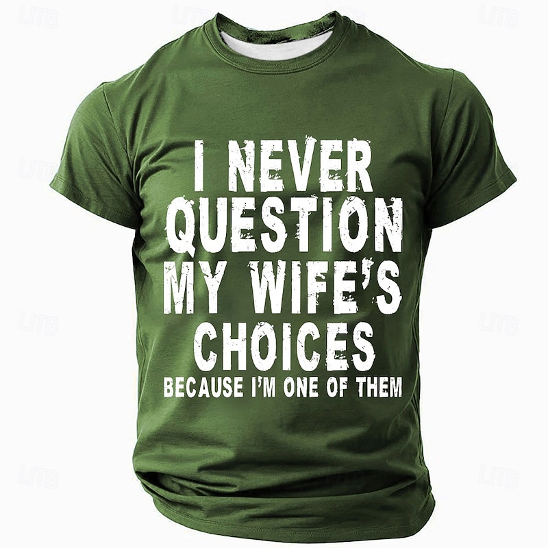 Men's Funny Husband Graphic T-Shirt: 'I Never Question My Wife's Choices' Relationship Humor Tee