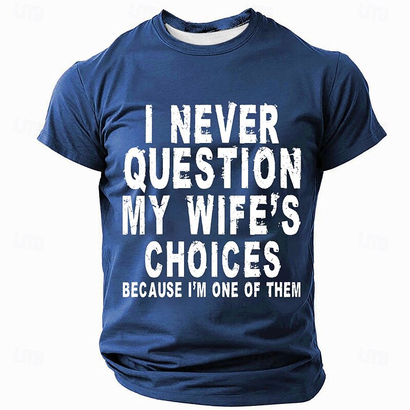 Men's Funny Husband Graphic T-Shirt: 'I Never Question My Wife's Choices' Relationship Humor Tee4