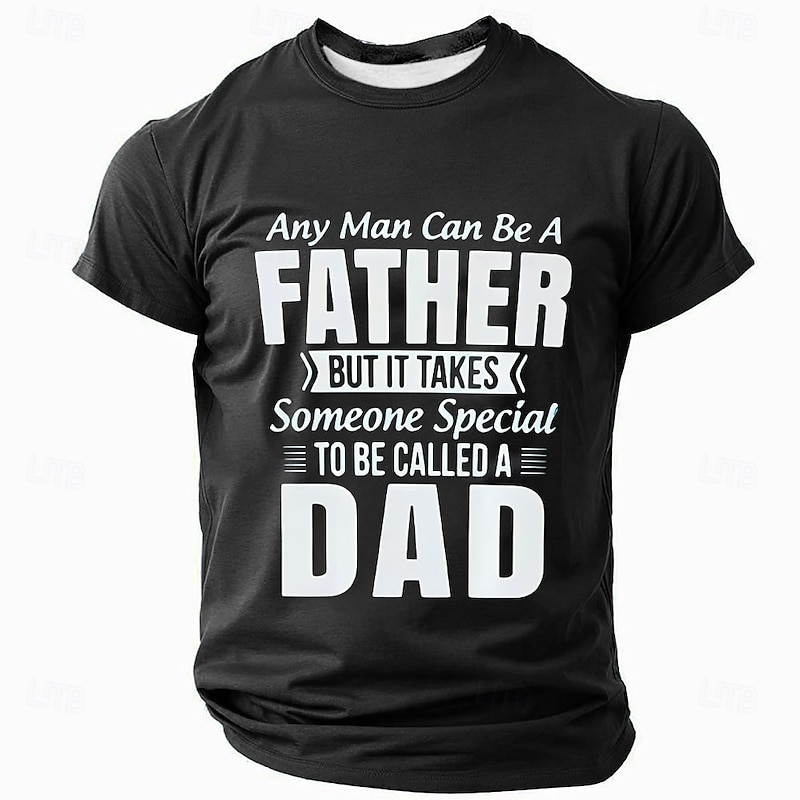 Men's Graphic T-Shirt: 'Any Man Can Be A Father But It Takes Someone Special To Be Called A Dad' Quote Tee | Short Sleeve Dad Appreciation Gift4