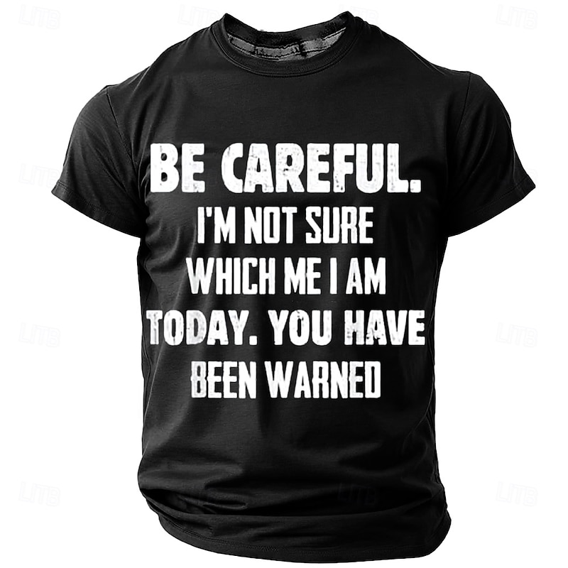 Men's Funny Graphic T-Shirt - 'Be Careful I'm Not Sure Which Me I Am Today' Quote Short Sleeve Casual Tee, Lifestyle Humor4