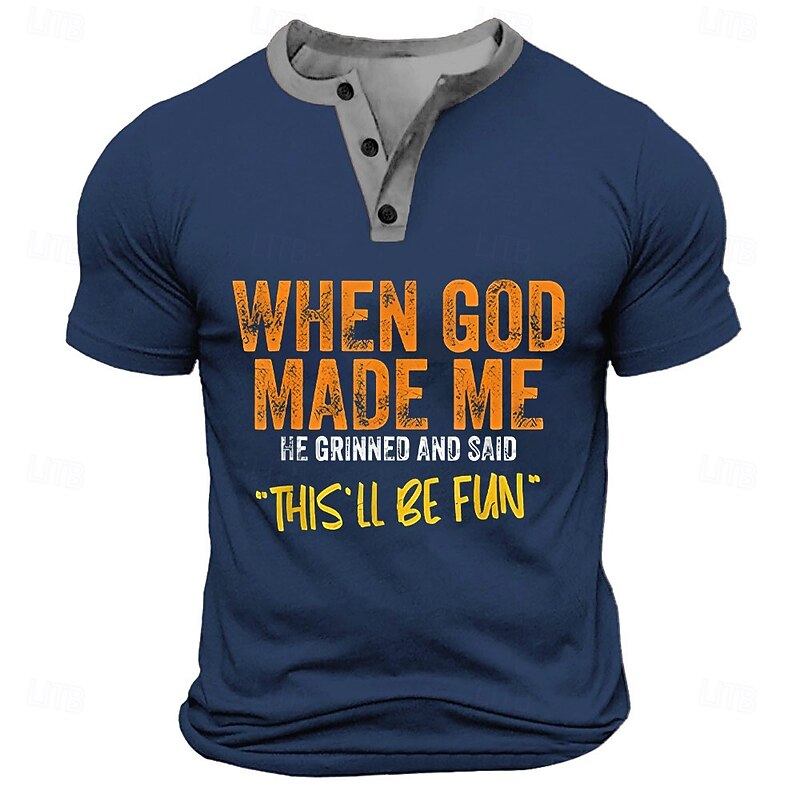 Men's Funny Henley Neck T-Shirt: 'When God Made Me This'll Be Fun' Lifestyle Humor Graphic Print