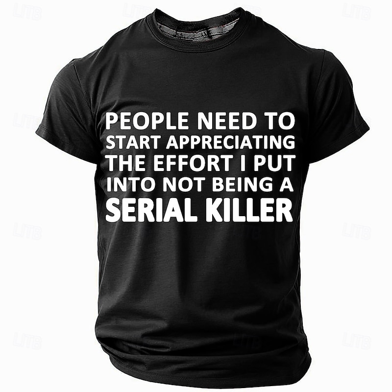 Men's Funny Graphic T-Shirt - "Effort Not To Be A Serial Killer" Dark Humor Short Sleeve Lifestyle Quote4