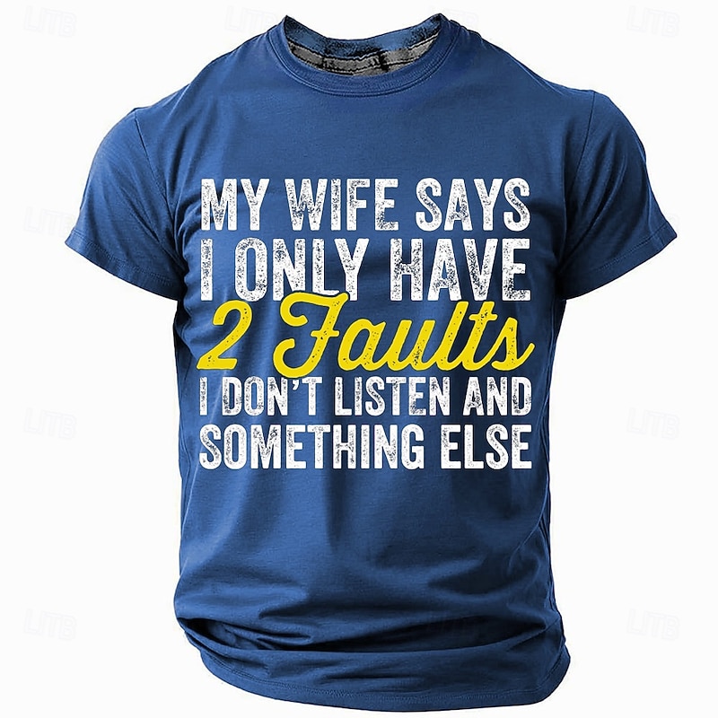 Mens Funny Graphic Short Sleeve T-Shirt: My Wife Says I Only Have 2 Faults (I Don't Listen & Something Else)2