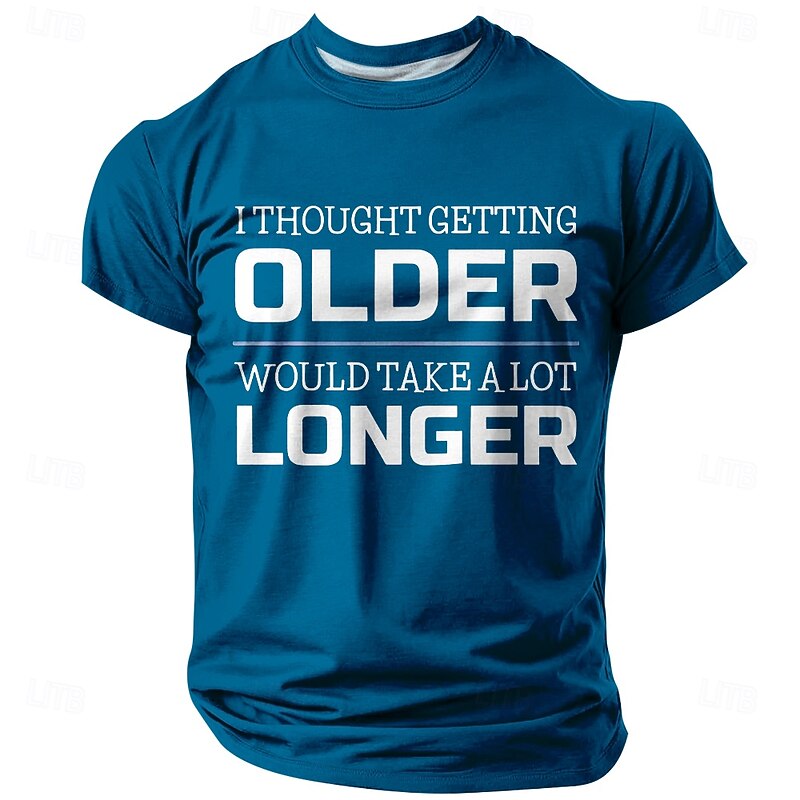 Men's Graphic T-Shirt 'I Thought Getting Older Would Take A Lot Longer' Funny Aging Quote Short Sleeve