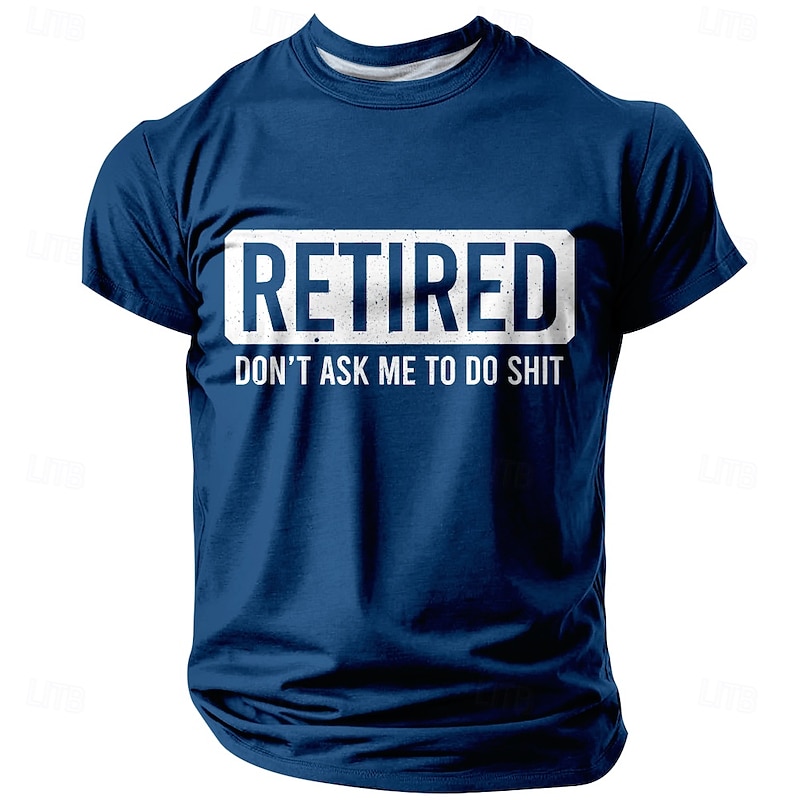 Men's Funny Retirement Graphic T-Shirt - RETIRED DON'T ASK ME TO DO SHIT Short Sleeve Tee3
