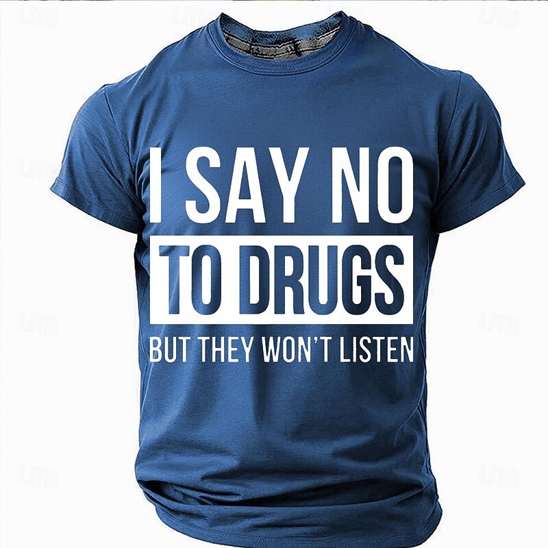 Men's Humorous Graphic T-Shirt | 'I Say No To Drugs But They Won't Listen' Pun Tee | Short Sleeve