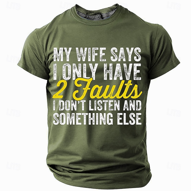 Mens Funny Graphic Short Sleeve T-Shirt: My Wife Says I Only Have 2 Faults (I Don't Listen & Something Else)