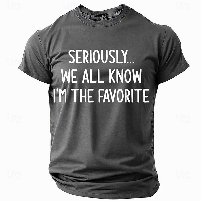Men's Graphic T-Shirt - Seriously I'm The Favorite Funny Family Humor Short Sleeve4