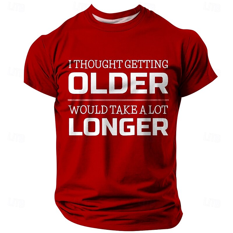 Men's Graphic T-Shirt 'I Thought Getting Older Would Take A Lot Longer' Funny Aging Quote Short Sleeve3