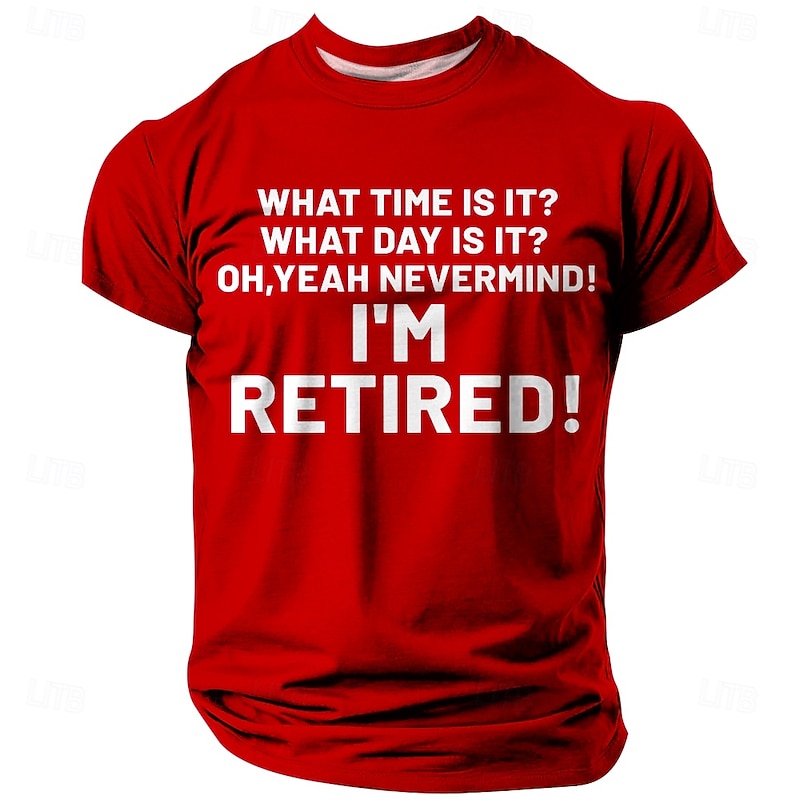 Men's Funny Retirement Graphic T-Shirt | 'I'm Retired! What Time Is It? What Day Is It? Oh, Yeah Nevermind!' Lifestyle Humor Short Sleeve Tee2