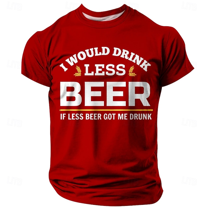 Men's Funny Drinking T-Shirt: 'I Would Drink Less Beer If Less Beer Got Me Drunk' Short Sleeve Graphic Tee for Beer Lovers4