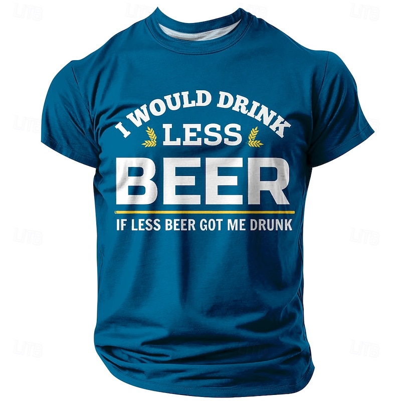 Men's Funny Drinking T-Shirt: 'I Would Drink Less Beer If Less Beer Got Me Drunk' Short Sleeve Graphic Tee for Beer Lovers2