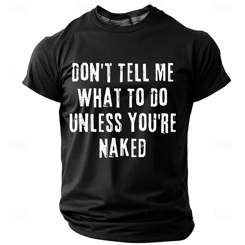 Men's Graphic T-Shirt: 'DON'T TELL ME WHAT TO DO UNLESS YOU'RE NAKED' Funny Short Sleeve Tee4