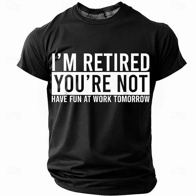 Men's Funny Retirement T-Shirt: 'I'M RETIRED YOU'RE NOT HAVE FUN AT WORK TOMORROW' Work Office Humor Graphic Tee