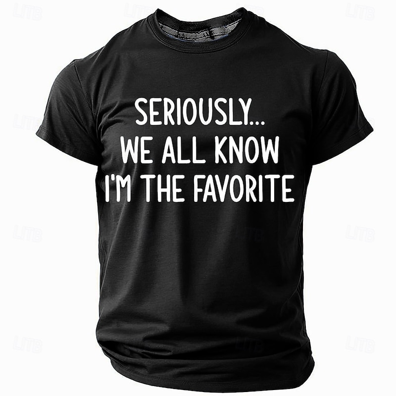 Men's Graphic T-Shirt - Seriously I'm The Favorite Funny Family Humor Short Sleeve3