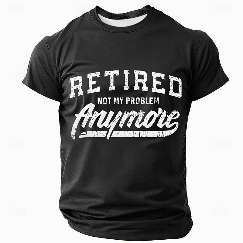 Mens Retired Not My Problem Anymore T-Shirt | Funny Work Retirement Slogan Short Sleeve Tee4