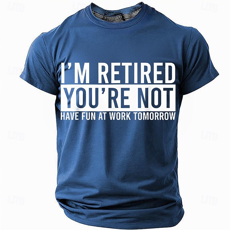 Men's Funny Retirement T-Shirt: 'I'M RETIRED YOU'RE NOT HAVE FUN AT WORK TOMORROW' Work Office Humor Graphic Tee4