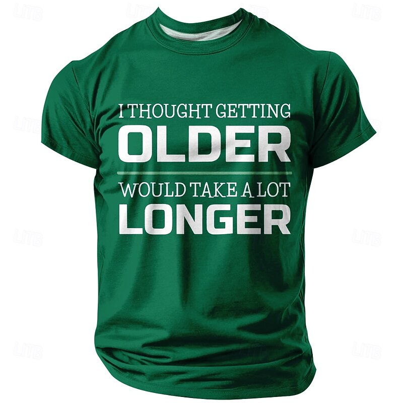 Men's Graphic T-Shirt 'I Thought Getting Older Would Take A Lot Longer' Funny Aging Quote Short Sleeve2