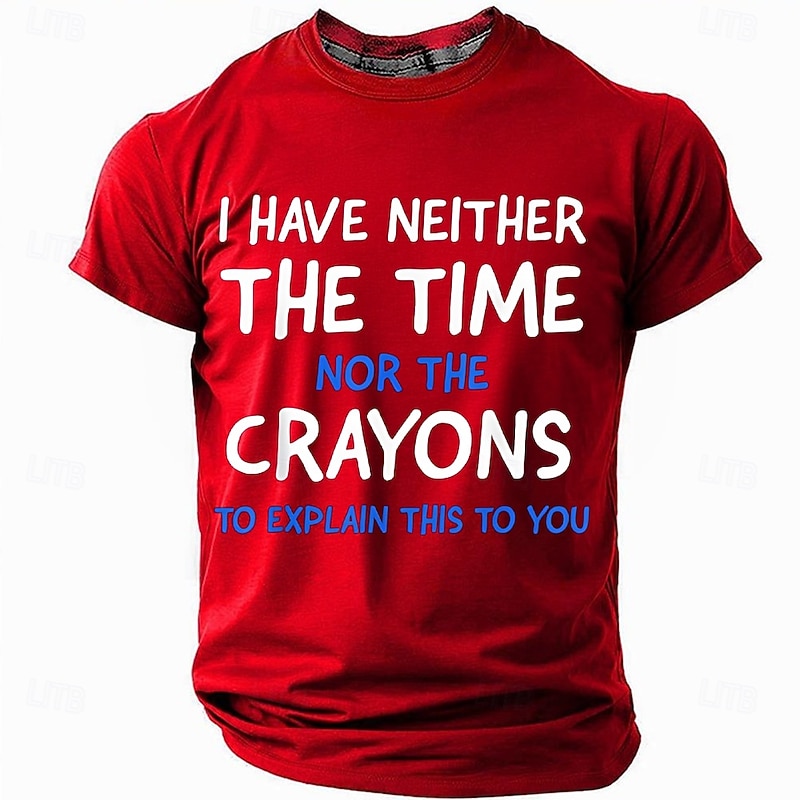 Men's Funny Graphic T-Shirt 'I Have Neither The Time Nor The Crayons To Explain This To You' Sarcastic Work Humor Short Sleeve Tee
