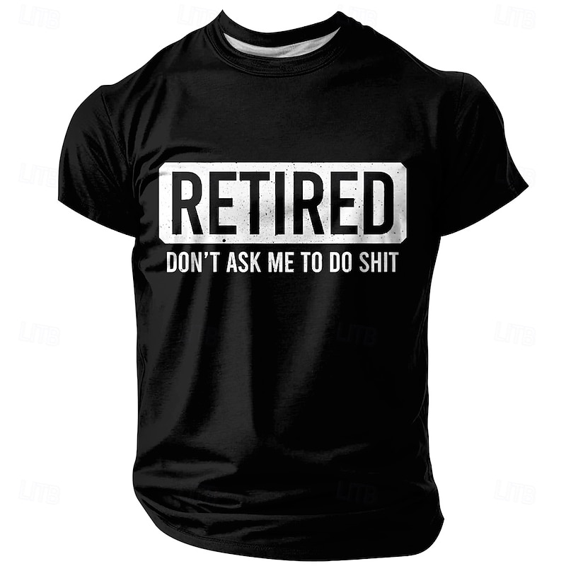 Men's Funny Retirement Graphic T-Shirt - RETIRED DON'T ASK ME TO DO SHIT Short Sleeve Tee