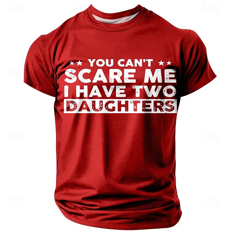 Men's T-Shirt, Funny Dad 'You Can't Scare Me I Have Two Daughters' Graphic Short Sleeve3