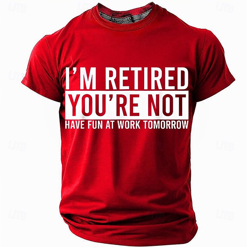 Men's Funny Retirement T-Shirt: 'I'M RETIRED YOU'RE NOT HAVE FUN AT WORK TOMORROW' Work Office Humor Graphic Tee3