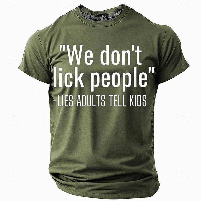 Men's Funny Graphic T-Shirt "We Don't Lick People" Lies Adults Tell Kids Quote, Adult Humor, Olive Green3