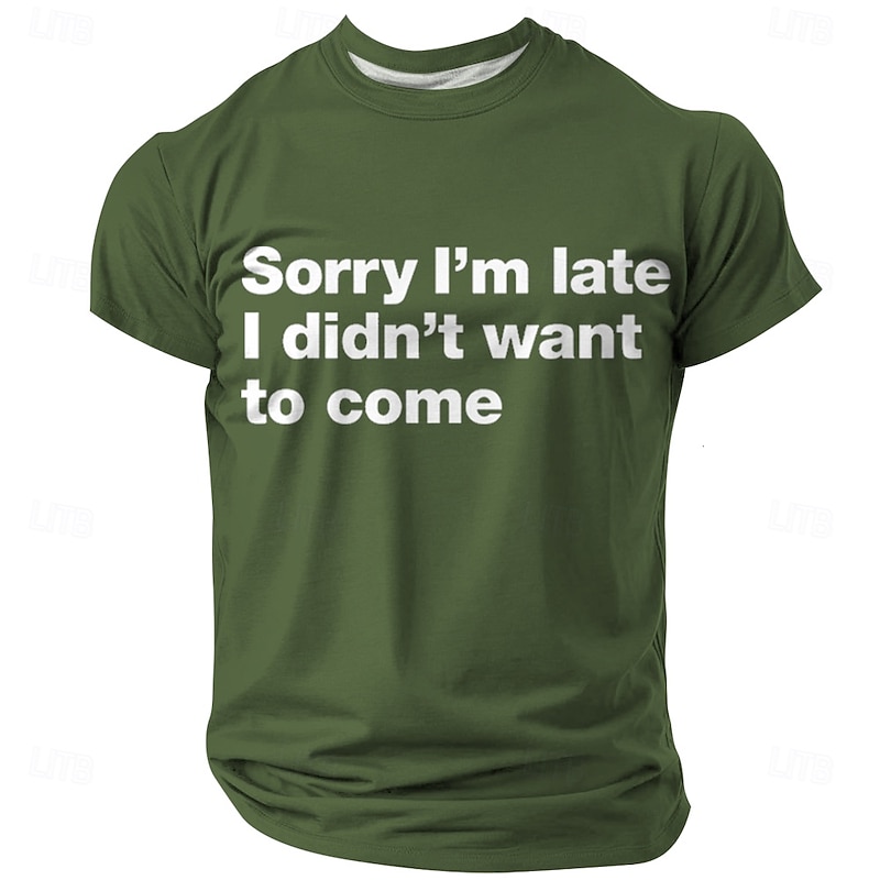 Mens Funny Sarcastic Graphic Tee with 'Sorry I'm Late I Didn't Want to Come' Quote2